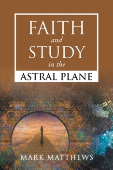 Paperback Faith and Study in the Astral Plane Book