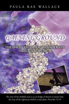 Hardcover Gaining Ground: The David and Mallory Anderson Trilogy: Volume 3 Book