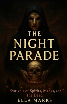 Paperback The Night Parade: Festivals of Spirits, Masks, and the Dead Book