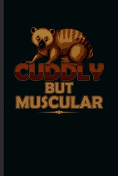 Paperback Cuddly But Muscular: Cool Animated Animal Design Funny Sayings Blank Journal occasional Gift (6"x9") Dot Grid Notebook to write in Book