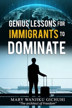 Paperback Genius Lessons for Immigrants to Dominate Book