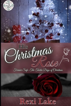 Paperback His Christmas Rose: Forever Safe: The Twelve Days of Christmas Book