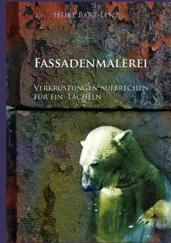 Paperback Fassadenmalerei: Verkrustungen aufbrechen für ein Lächeln [German] Book