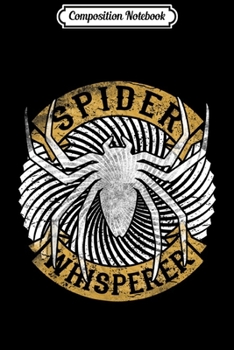 Composition Notebook: Spider Whisperer Love Arthropods Spiders Gift Idea Journal/Notebook Blank Lined Ruled 6x9 100 Pages
