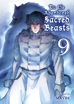 To The Abandoned Sacred Beasts Vol. 9 - Book #9 of the To The Abandoned Sacred Beasts