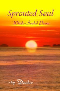 Paperback Sprouted Soul: Whole-Souled Poems Book
