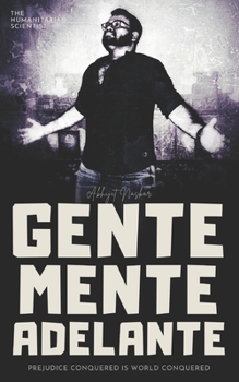 Paperback Gente Mente Adelante: Prejudice Conquered is World Conquered Book