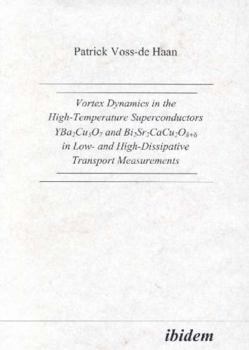 Paperback Vortex Dynamics in the High-Temperature Superconductors YBa2Cu307 and Bi2Sr2CaCu208+d in Low- and High-Dissipative Transport Measurements. Book