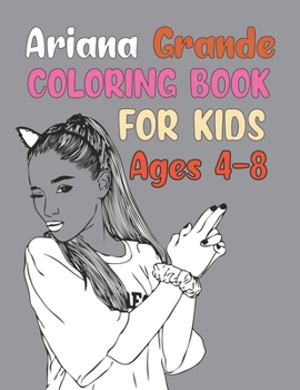 Paperback Ariana Grande Coloring Book For Kids Ages 4-8: Ariana Grande Adult Coloring Book