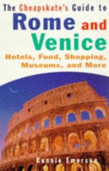 Paperback Cheapskate's Guide to Rome and Venice: Hotels, Food, Shopping, Museums, and More Book