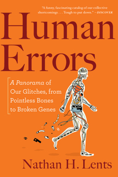 Paperback Human Errors: A Panorama of Our Glitches, from Pointless Bones to Broken Genes Book