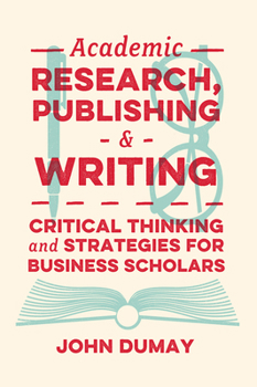 Paperback Academic Research, Publishing and Writing: Critical Thinking and Strategies for Business Scholars Book