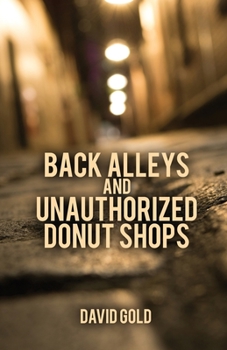 Paperback Back Alleys and Unauthorized Donut Shops Book