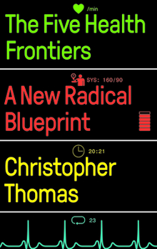 Paperback The Five Health Frontiers: A New Radical Blueprint Book