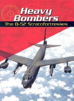 Library Binding Heavy Bombers: The B-52 Stratofortresses Book