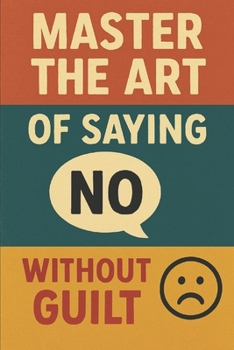 Paperback Master the Art of Saying No Without Guilt Book