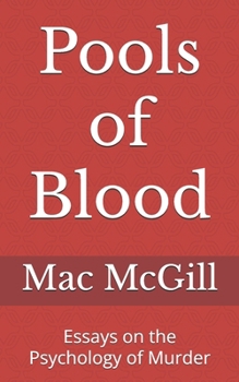 Pools of Blood: Essays on the Psychology of Murder