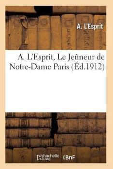 Paperback A. l'Esprit, Le Jeûneur de Notre-Dame [Paris] [French] Book
