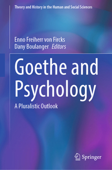 Goethe and Psychology: A Pluralistic Outlook (Theory and History in the Human and Social Sciences)
