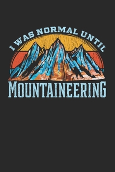 Paperback I was normal Until Mountaineering - Outdoor: 120 Pages 6 'x 9' -Dot Graph Paper Journal Manuscript - Planner - Scratchbook - Diary Book