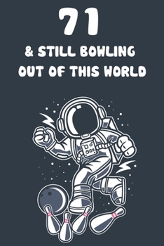 71 & Still Bowling Out Of This World: 71st Birthday 122 Page Bowling Paperback Journal Notebook Diary Gift