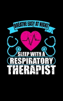 Paperback Breathe Easy At Night Sleep With A Respiratory Therapist: 150 Page Journal That Can Be Used As A Notebook, Planner, Diary, Appointment Book, and More! Book