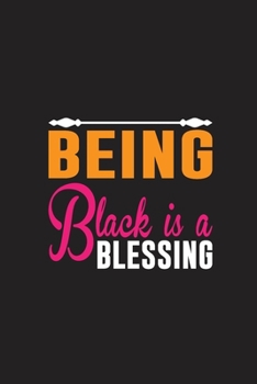 Paperback Being Black Is A Blessing: Being Black Is A Blessing Gift 6x9 Journal Gift Notebook with 125 Lined Pages Book
