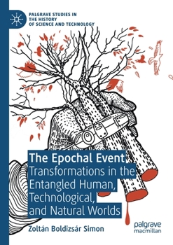 Paperback The Epochal Event: Transformations in the Entangled Human, Technological, and Natural Worlds Book