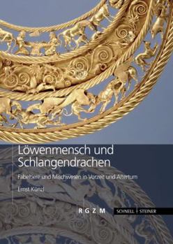 Hardcover Lowenmensch Und Schlangendrachen: Fabeltiere Und Mischwesen in Vorzeit Und Altertum [German] Book