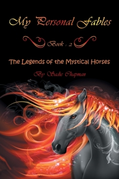 My Personal Fables: The Legends of the Mystical Horses