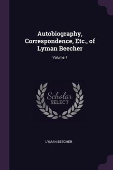 Paperback Autobiography, Correspondence, Etc., of Lyman Beecher; Volume 1 Book