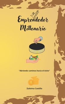 Paperback Emprendedor Millonario: Abriendo caminos hacia el éxito [Spanish] Book
