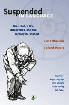 Paperback Suspended in Language: Niels Bohr's Life, Discoveries, and the Century He Shaped Book