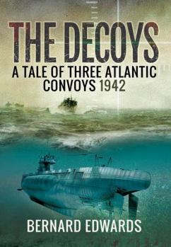 Hardcover The Decoys: A Tale of Three Atlantic Convoys 1942 Book