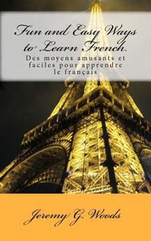Paperback Fun and Easy Ways to Learn French: Des moyens amusants et faciles pour apprendre le français Book