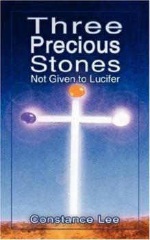 Paperback Three Precious Stones Not Given to Lucifer Book