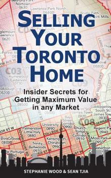 Paperback Selling Your Toronto Home: Insider Secrets for Getting Maximum Value in Any Market Book