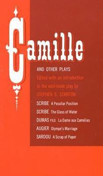 Paperback Camille and Other Plays: A Peculiar Position; The Glass of Water; La Dame Aux Camélias; Olympe's Marriage; A Scrap of Paper Book