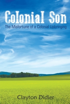 Paperback Colonial Son: The Misfortune of a Colonial Upbringing Book