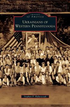 Ukrainians of Western Pennsylvania (Images of America: Pennsylvania) - Book  of the Images of America: Pennsylvania