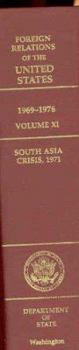 Foreign Relations of the United States, 1969-1976, Volume XI: South Asia Crisis, 1971 (Foreign Relations of the United States) - Book  of the Foreign Relations of the United States, 1969-1976