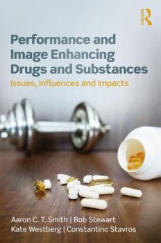 Paperback Performance and Image Enhancing Drugs and Substances: Issues, Influences and Impacts Book
