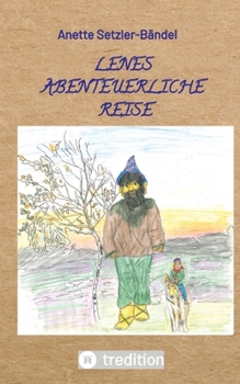 Lenes abenteuerliche Reise: Band 3 der Reisegeschichten von Mäusen und Tolilaquis