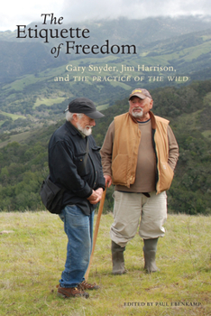 Paperback The Etiquette of Freedom: Gary Snyder, Jim Harrison, and the Practice of the Wild Book