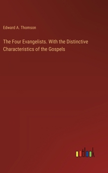 Hardcover The Four Evangelists. With the Distinctive Characteristics of the Gospels Book