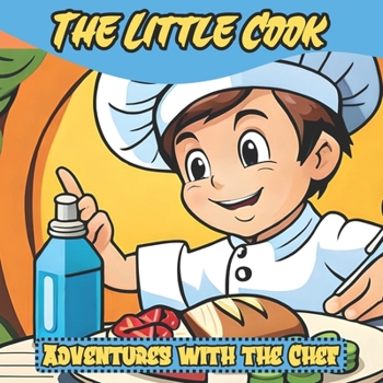 The Little Cook: Adventures with the Chef