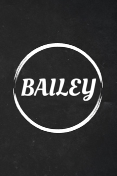 Bailey: A Blank Lined Notebook Journal with Personalized Name for Girls and Women (6 x 9 - 120 Pages)