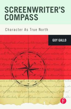 Paperback Screenwriter's Compass: Character As True North Book
