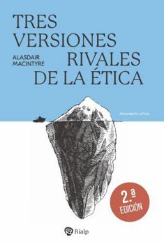 Tres versiones rivales de la ética: Enciclopedia, genealogía y tradición (Spanish Edition)