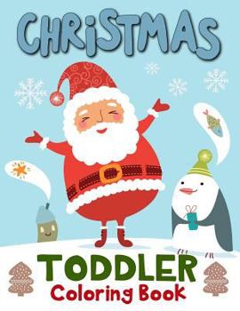 Paperback Christmas Toddler Coloring Book: 60 Christmas Coloring Pages for Toddlers, Children, Ages 2-4 and Preschool Book